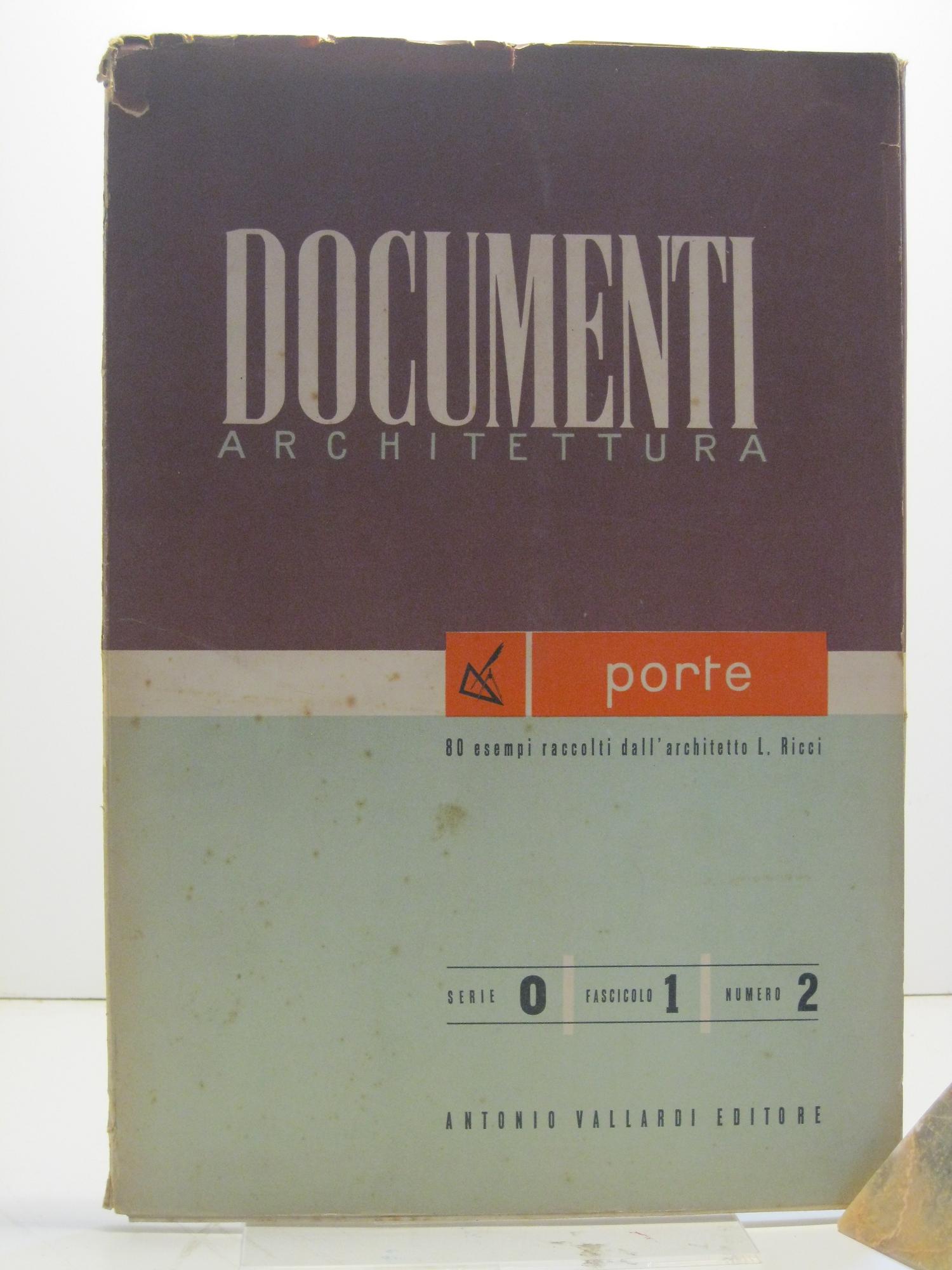 Documenti architettura. Serie 0, fascicolo 1, numero 2. Porte, 80 esempi raccolti dall'architetto L. Ricci